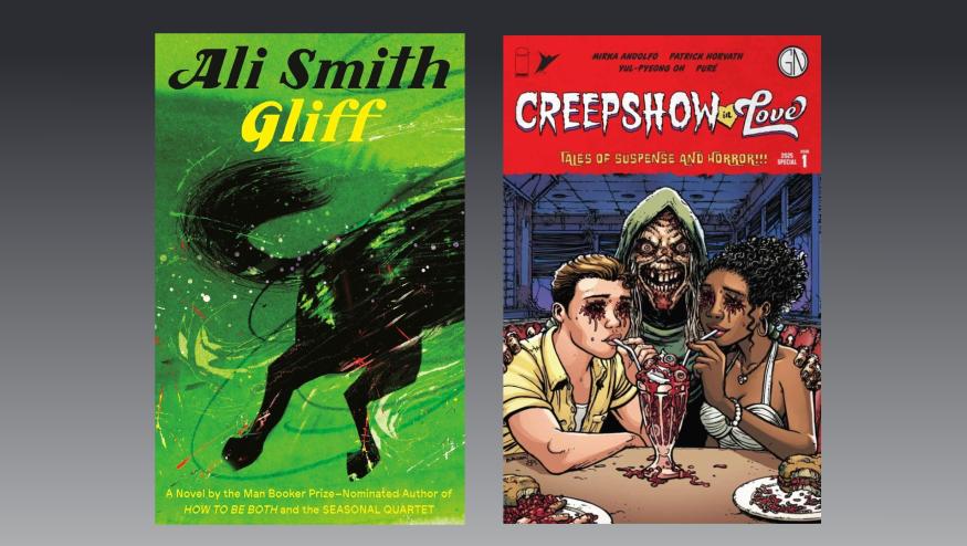 On left: The cover for Ali Smith's Gliff. An illustration of the back half of a horse that appears to be in motion, drawn in thick brushstrokes, set against a green background
On right: The cover of Creepshow in Love #1, with a red title banner above an illustration of the ghoulish narrator sitting between an eyeless boy and a girl who share a milkshake filled with viscera in a diner booth